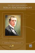 The Great Piano Works of Sergei Rachmaninoff (Belwin Classic Edition: The Great Piano Works Series)