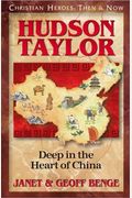 Hudson Taylor: Deep In The Heart Of China