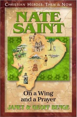 Nate Saint: On A Wing And A Prayer Nate Saint: On A Wing And A Prayer