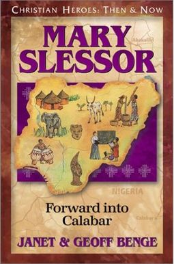 Mary Slessor: Forward Into Calabar Mary Slessor: Forward Into Calabar