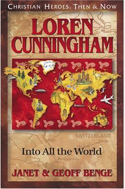 Loren Cunningham: Into All The World Loren Cunningham: Into All The World