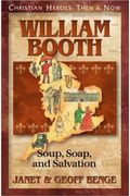 William Booth: Soup, Soap, And Salvation