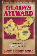 Gladys Aylward: La Aventura De Unavida