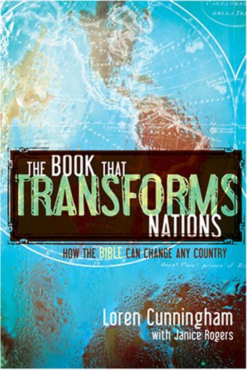 The Book That Transforms Nations: The Power Of The Bible To Change Any Country
