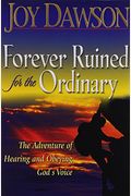 Forever Ruined For The Ordinary: The Adventure Of Hearing And Obeying The Voice Of God
