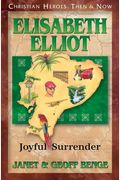 Elisabeth Elliot: Joyful Surrender (Christian Heroes: Then & Now)