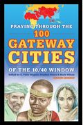 Praying Through The 100 Gateway Cities Of The 10/40 Window (2nd Edition)