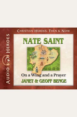 Nate Saint: On A Wing And A Prayer Nate Saint: On A Wing And A Prayer