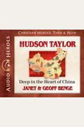 Hudson Taylor: Deep In The Heart Of China