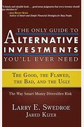 The Only Guide To Alternative Investments You'll Ever Need: The Good, The Flawed, The Bad, And The Ugly