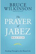 The Prayer Of Jabez Bible Study: Breaking Through To The Blessed Life