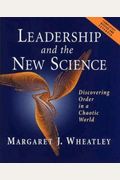 Leadership And The New Science: Discovering Order In A Chaotic World Revised