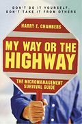 My Way Or The Highway: The Micromanagement Survival Guide