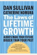 The Laws Of Lifetime Growth: Always Make Your Future Bigger Than Your Past
