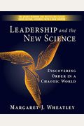 Leadership And The New Science: Discovering Order In A Chaotic World
