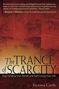 The Trance Of Scarcity: Stop Holding Your Breath And Start Living Your Life (16pt Large Print Edition)