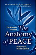 The Anatomy Of Peace: Resolving The Heart Of Conflict