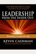 Leadership From The Inside Out: Becoming A Leader For Life