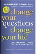 Change Your Questions, Change Your Life: 10 Powerful Tools For Life And Work, 2nd Edition, Revised And Expanded