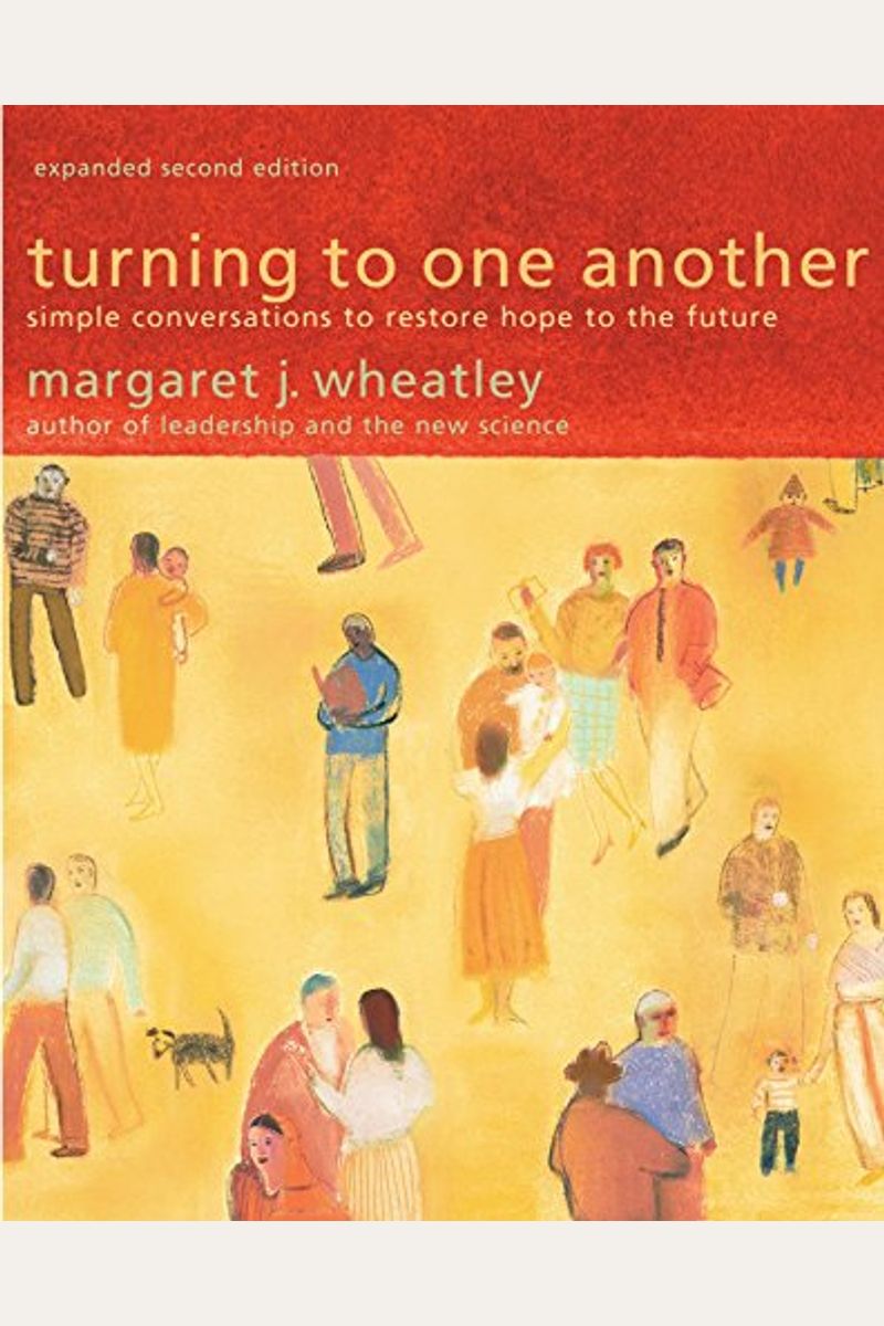 Turning To One Another: Simple Conversations To Restore Hope To The Future