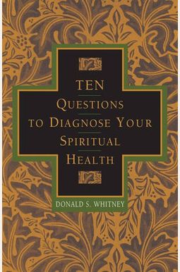 Ten Questions To Diagnose Your Spiritual Health Ten Questions To Diagnose Your Spiritual Health