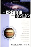 The Creator And The Cosmos: How The Latest Scientific Discoveries Reveal God