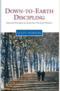 Down-To-Earth Discipling: Essential Principles To Guide Your Personal Ministry