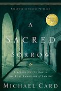 A Sacred Sorrow: Reaching Out To God In The Lost Language Of Lament; Experience Guide