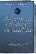 Como Ser Una Mujer De Excelencia = Becoming A Woman Of Excellence = Becoming A Woman Of Excellence