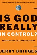 Is God Really In Control?: Trusting God In A World Of Hurt