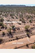 Undocumented: Immigration And The Militarization Of The United States-Mexico Border