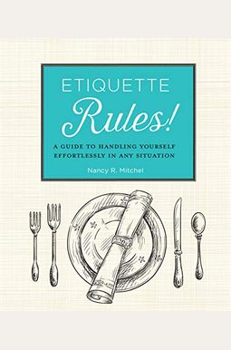 Buy Etiquette Rules!: A Field Guide To Modern Manners Book By: Nancy R ...