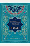 The Spiritual Poems Of Rumi: Translated By Nader Khalili