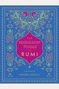 The Friendship Poems Of Rumi: Translated By Nader Khalili