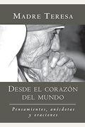 Desde El Corazon Del Mundo: Pensamientos, Anecdotas, Y Oraciones In The Heart Of The World, Spanish-Language Edition