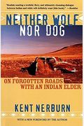 Neither Wolf Nor Dog: On Forgotten Roads With An Indian Elder