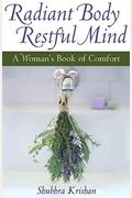 Radiant Body, Restful Mind: A Woman's Book Of Comfort