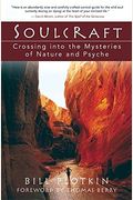 Soulcraft: Crossing Into The Mysteries Of Nature And Psyche