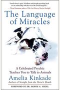 The Language Of Miracles: A Celebrated Psychic Teaches You To Talk To Animals
