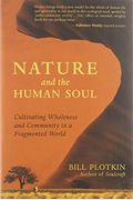 Nature And The Human Soul: Cultivating Wholeness And Community In A Fragmented World