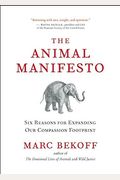 The Animal Manifesto: Six Reasons For Expanding Our Compassion Footprint