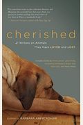 Cherished: 21 Writers On Animals They Have Loved And Lost