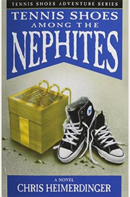 Tennis Shoes: Among The Nephites Tennis Shoes: Among The Nephites