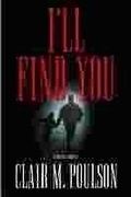 I'll Find You: A Novel Of Suspense