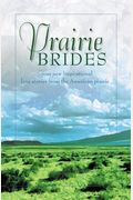 Prairie Brides: Four New Inspirational Love Stories From The American Prarie