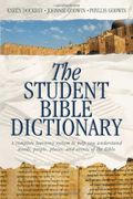 The Student Bible Dictionary: A Complete Learning System To Help You Understand Words, People, Places, And Events Of The Bible