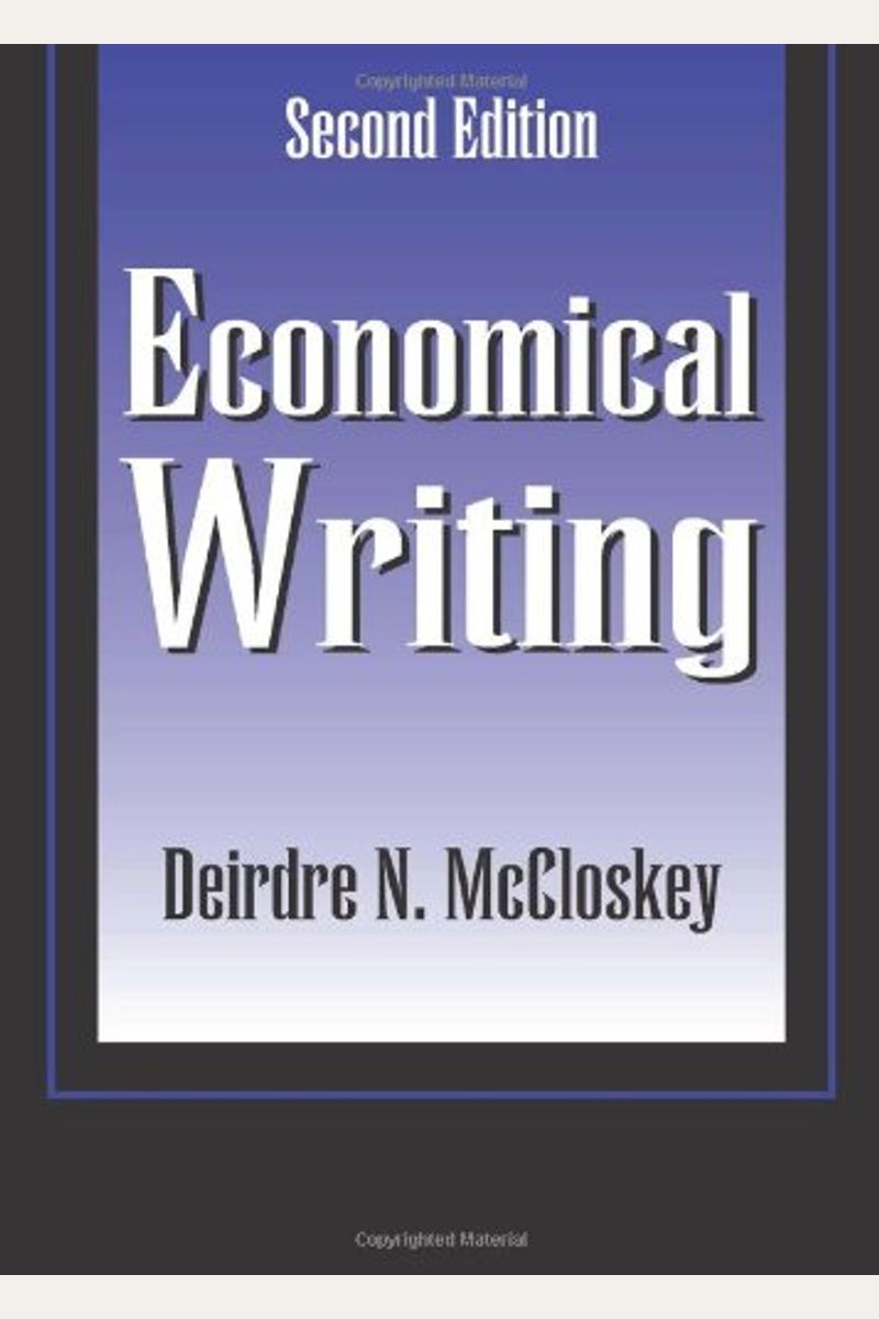 Economical Writing, Third Edition: Thirty-Five Rules For Clear And Persuasive Prose