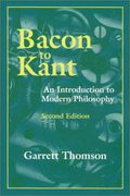 Bacon To Kant: An Introduction To Modern Philosophy