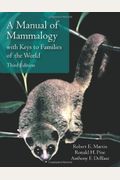A Manual of Mammalogy: With Keys to Families of the World