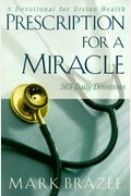 Prescription For A Miracle: A Daily Devotional For Divine Health